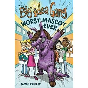 The Worst Mascot Ever, Paperback - James Preller imagine