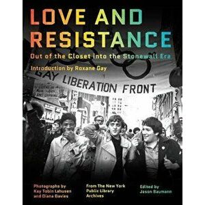 Love and Resistance: Out of the Closet Into the Stonewall Era, Hardcover - Roxane Gay imagine