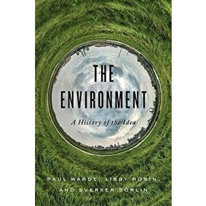 The Environment: A History of the Idea, Hardcover - Paul Warde imagine