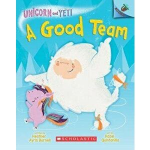 A Good Team: An Acorn Book (Unicorn and Yeti #2) - Heather Ayris Burnell imagine