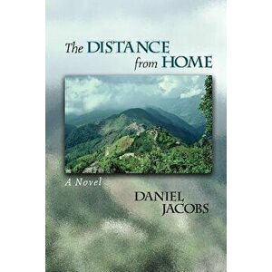 The Distance from Home, Paperback - Daniel Jacobs imagine