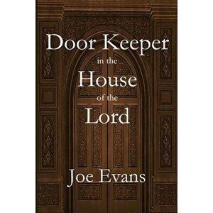 A Door Keeper in the House of the Lord, Paperback - Joe Evans imagine