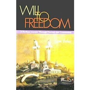 Will to Freedom: A Perilous Journey Through Fascism and Communism, Paperback - Egon Balas imagine