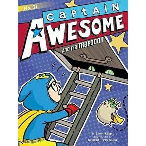 Captain Awesome and the Trapdoor, Hardcover - Stan Kirby imagine