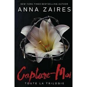 Capture-Moi: Toute La Trilogie, Paperback - Anna Zaires imagine