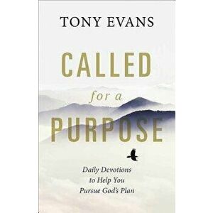 Called for a Purpose: Daily Devotions to Help You Pursue God's Plan, Paperback - Tony Evans imagine