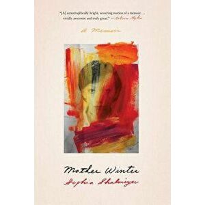 Mother Winter: A Memoir, Hardcover - Sophia Shalmiyev imagine