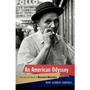 An American Odyssey: The Life and Work of Romare Bearden, Hardcover - Mary Schmidt Campbell imagine