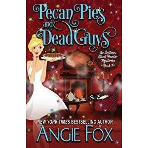 Pecan Pies and Dead Guys, Paperback - Angie Fox imagine