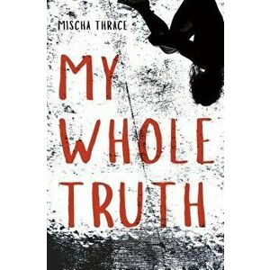 My Whole Truth, Paperback - Mischa Thrace imagine