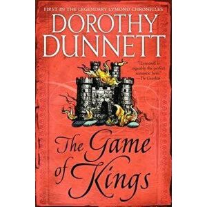The Game of Kings: Book One in the Legendary Lymond Chronicles, Paperback - Dorothy Dunnett imagine