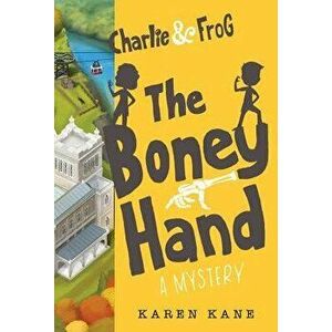 Charlie and Frog the Boney Hand, Hardcover - Karen Kane imagine