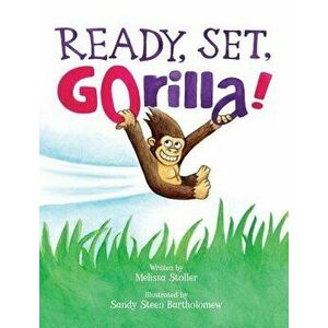 Ready, Set, Gorilla!, Hardcover - Melissa Stoller imagine