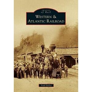 Western & Atlantic Railroad, Paperback - Todd Defeo imagine