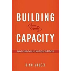 Building Capacity, Paperback - Sino Agueze imagine