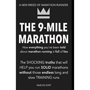 The 9-Mile Marathon: A New Breed of Marathon Runners, Paperback - M. Marlies N. Kort imagine