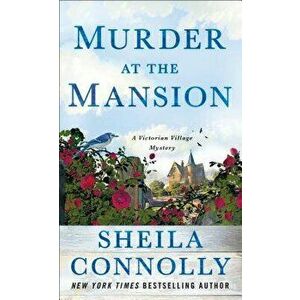 Murder at the Mansion: A Victorian Village Mystery - Sheila Connolly imagine