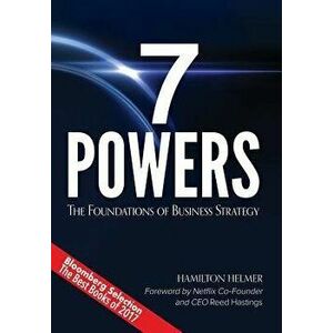 7 Powers: The Foundations of Business Strategy, Hardcover - Hamilton Helmer imagine