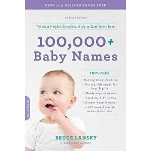 100, 000+ Baby Names: The Most Helpful, Complete, & Up-To-Date Name Book, Paperback - Bruce Lansky imagine