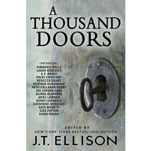 A Thousand Doors: An Anthology of Many Lives, Paperback - J. T. Ellison imagine