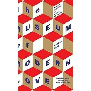 The Museum of Modern Love, Hardcover - Heather Rose imagine