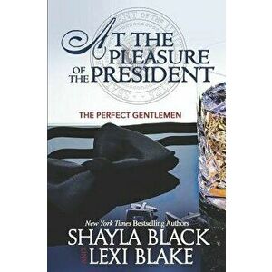 At the Pleasure of the President, Paperback - Lexi Blake imagine