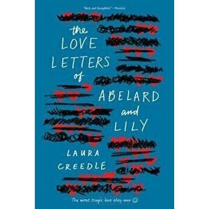 The Love Letters of Abelard and Lily, Paperback - Laura Creedle imagine