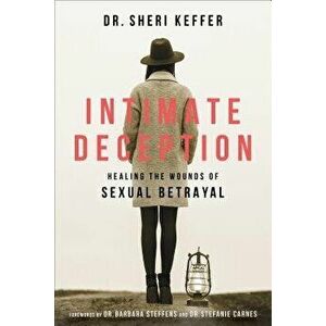 Intimate Deception: Healing the Wounds of Sexual Betrayal, Paperback - Sheri Keffer imagine