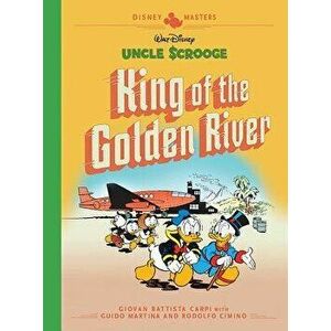 Disney Masters Vol. 6: Giovan Battista Carpi: Walt Disney's Uncle Scrooge: King of the Golden River, Hardcover - Giovan Battista Carpi imagine