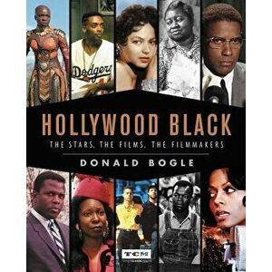 Hollywood Black: The Stars, the Films, the Filmmakers, Hardcover - Donald Bogle imagine