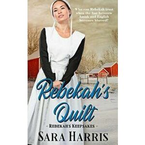 Rebekah's Quilt, Paperback - Sara Harris imagine