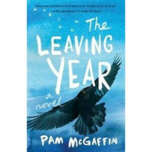 The Leaving Year, Paperback - Pam McGaffin imagine
