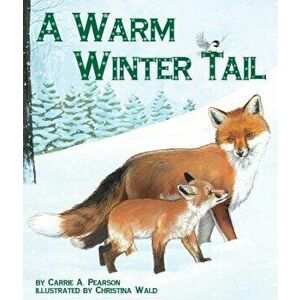 A Warm Winter Tail, Paperback - Carrie A. Pearson imagine