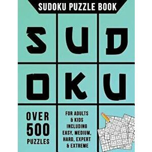 Sudoku Puzzle Book: Over 500 Puzzles for Adults & Kids Including Easy, Medium, Hard, Expert & Extreme, Paperback - Sudoku Books Creation Team imagine