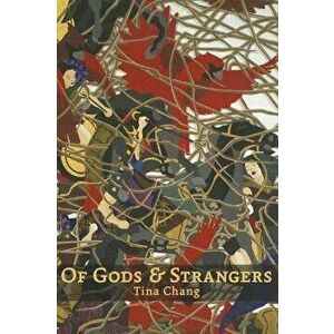 Of Gods & Strangers, Paperback - Tina Chang imagine
