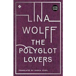 The Polyglot Lovers, Paperback - Lina Wolff imagine