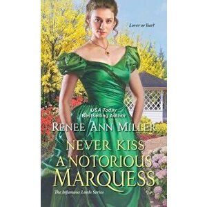 Never Kiss a Notorious Marquess - Renee Ann Miller imagine