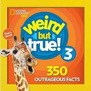 Weird But True 3: Expanded Edition, Paperback - National Geographic Kids imagine