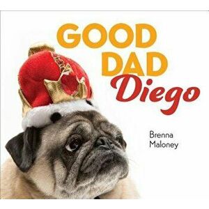 Good Dad Diego, Hardcover - Brenna Maloney imagine