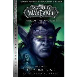 Warcraft: War of the Ancients # 3: The Sundering, Paperback - Richard A. Knaak imagine