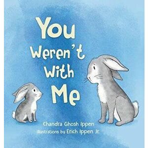 You Weren't with Me, Hardcover - Chandra Ghosh Ippen imagine