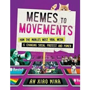 Memes to Movements: How the World's Most Viral Media Is Changing Social Protest and Power, Hardcover - An Xiao Mina imagine