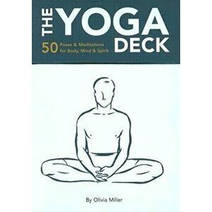 The Yoga Deck: 50 Poses & Meditations for Body, Mind, & Spirit, Hardcover - Olivia H. Miller imagine