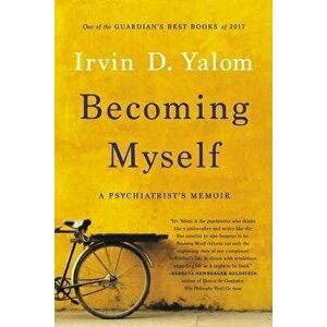 Becoming Myself: A Psychiatrist's Memoir, Paperback - Irvin D. Yalom imagine