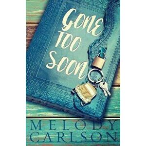 Gone Too Soon, Paperback - Melody Carlson imagine