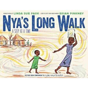 Nya's Long Walk: A Step at a Time, Hardcover - Linda Sue Park imagine