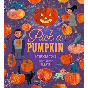 Pick a Pumpkin, Hardcover - Patricia Toht imagine