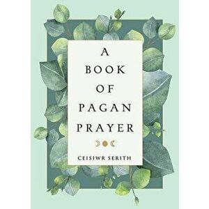 A Book of Pagan Prayer - Ceisiwr Serith imagine