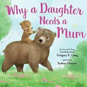 Why a Daughter Needs a Mum, Hardcover - Gregory Lang imagine