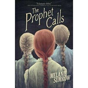 The Prophet Calls, Hardcover - Melanie Sumrow imagine
